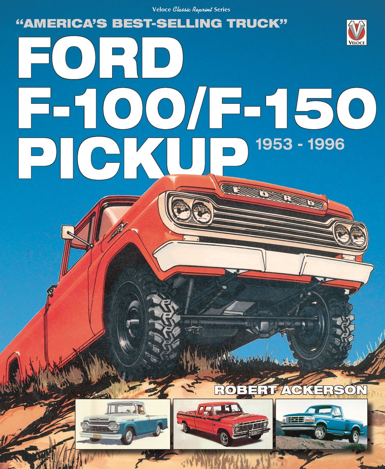 Ford F-100/F-150 Pickup 1953 to 1996: America's Best-Selling Truck