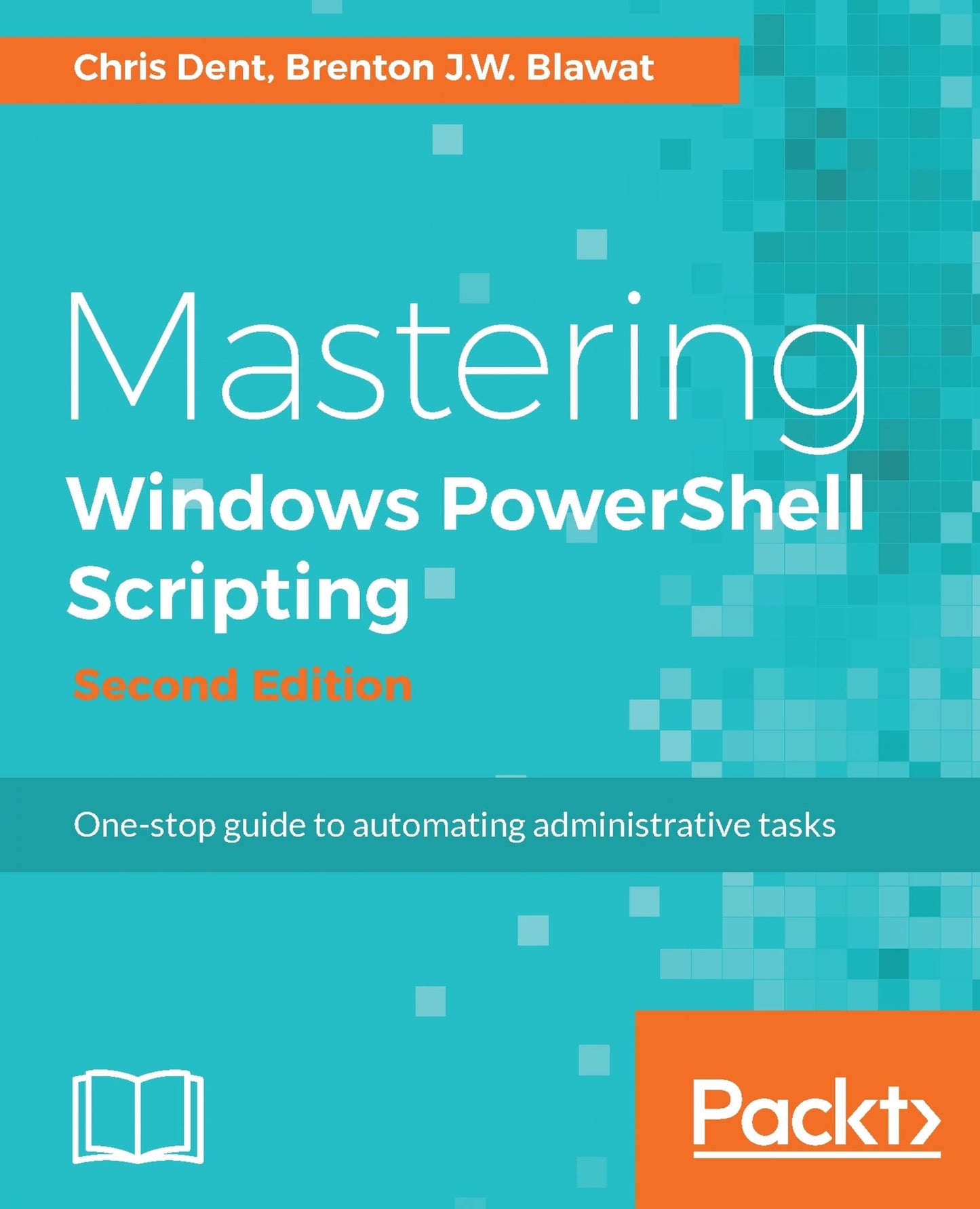 Mastering Windows PowerShell Scripting - Second Edition
