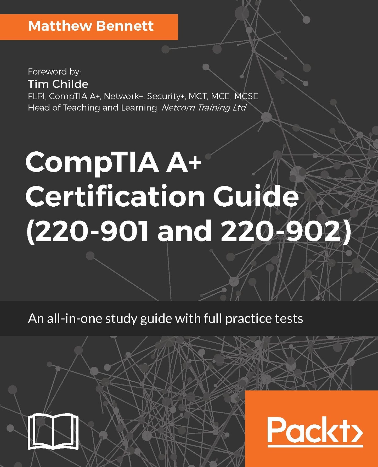 CompTIA A+ Certification Guide (220-901 and 220-902)