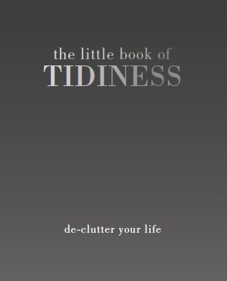 The Little Book of Tidiness: Declutter Your Life