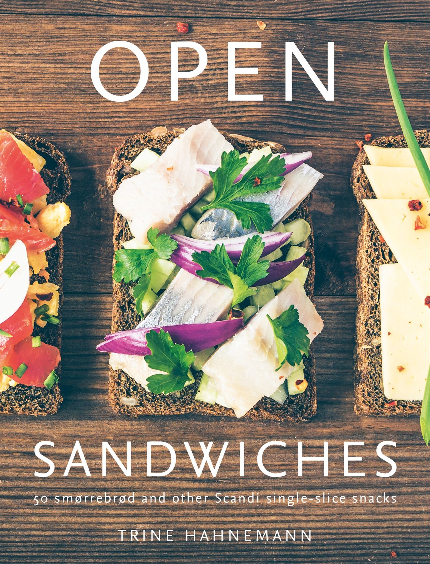 Open Sandwiches: 70 Smorrebrod Ideas for Morning, Noon and Night