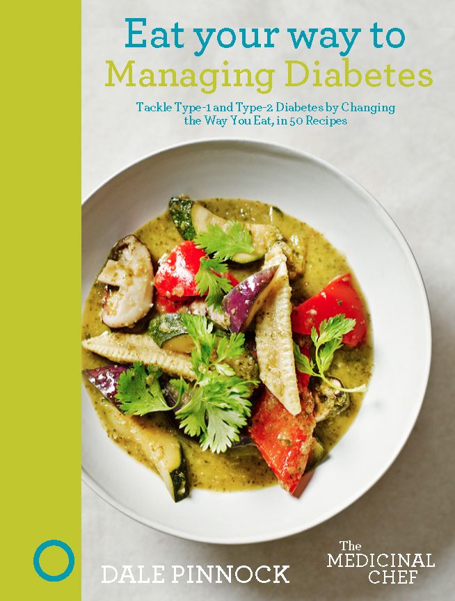 Eat Your Way to Managing Diabetes: Tackle Type-1 and Type-2 Diabetes by Changing the Way You Eat, in 50 Recipes