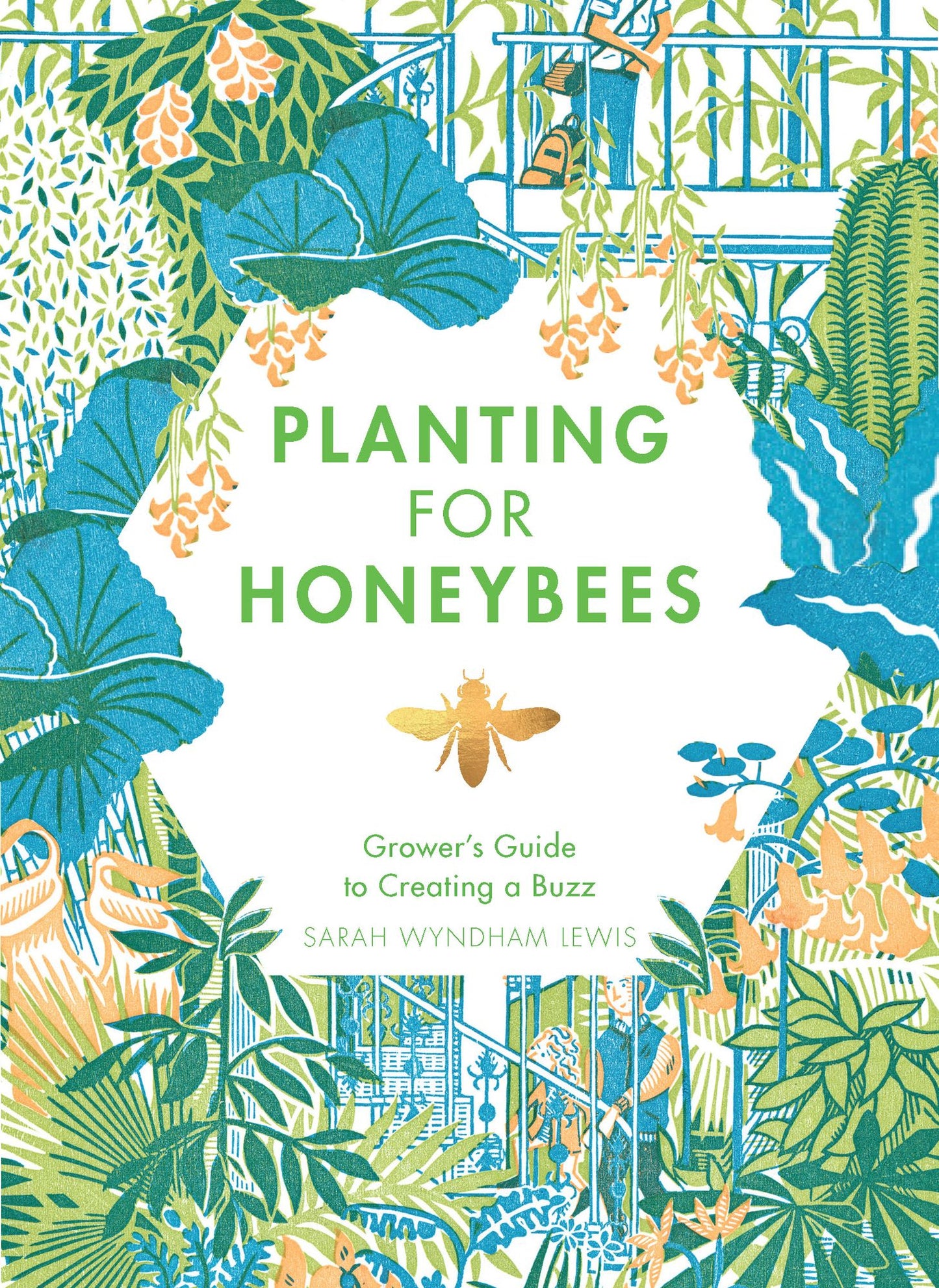 Planting for Honeybees: The Grower's Guide to Creating a Buzz