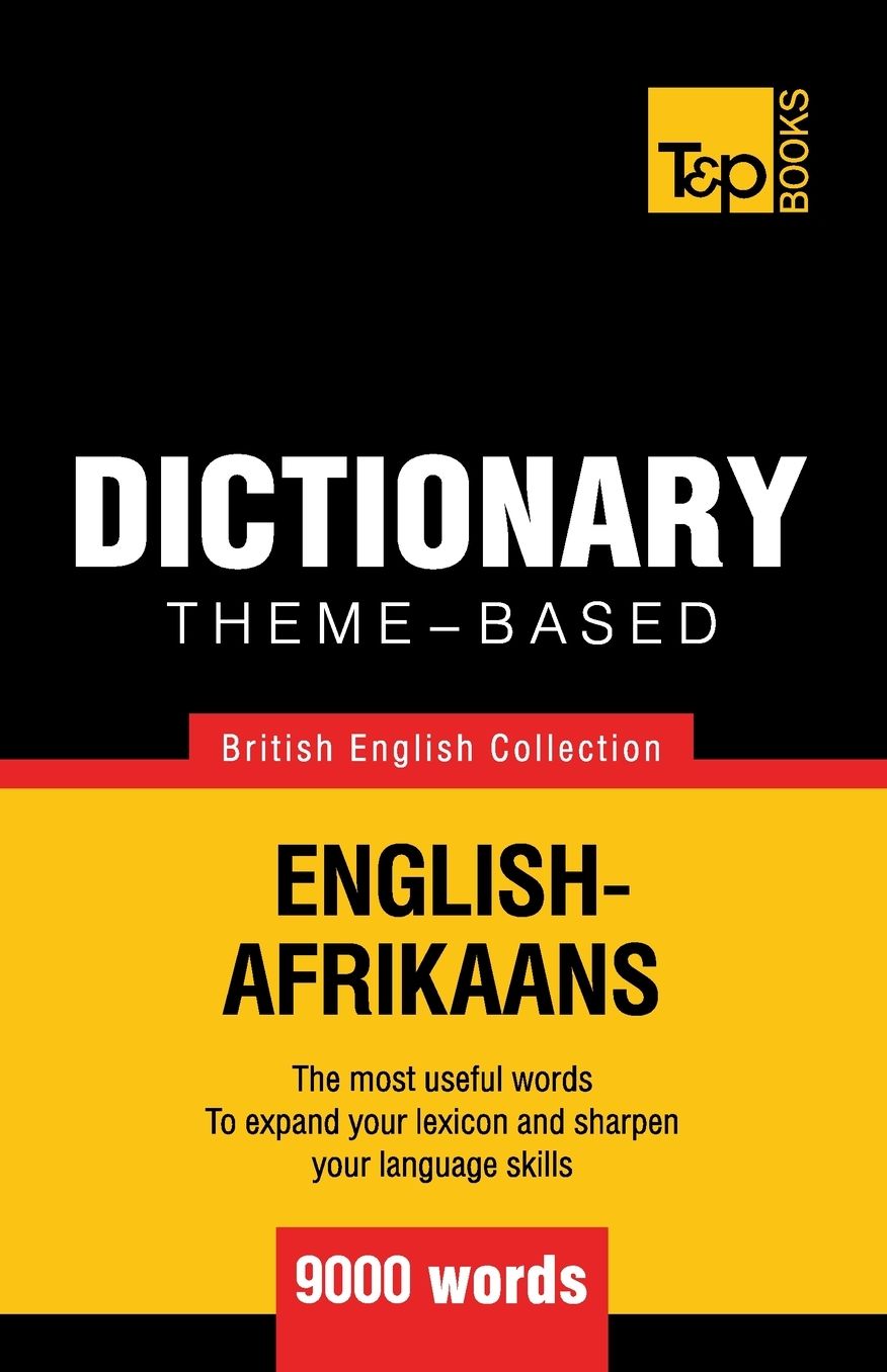 Theme-based dictionary British English-Afrikaans - 9000 words