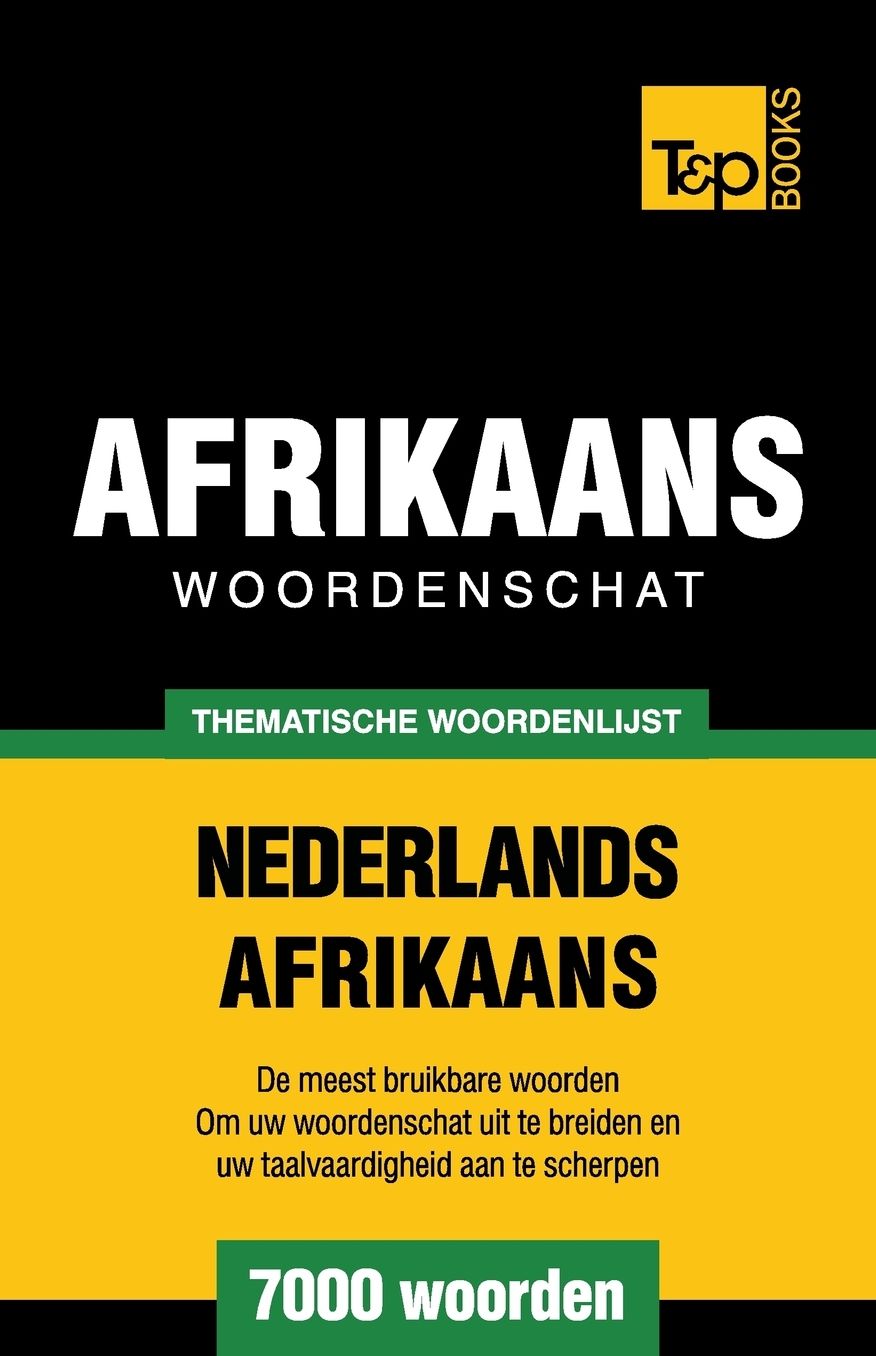 Thematische woordenschat Nederlands-Afrikaans - 7000 woorden