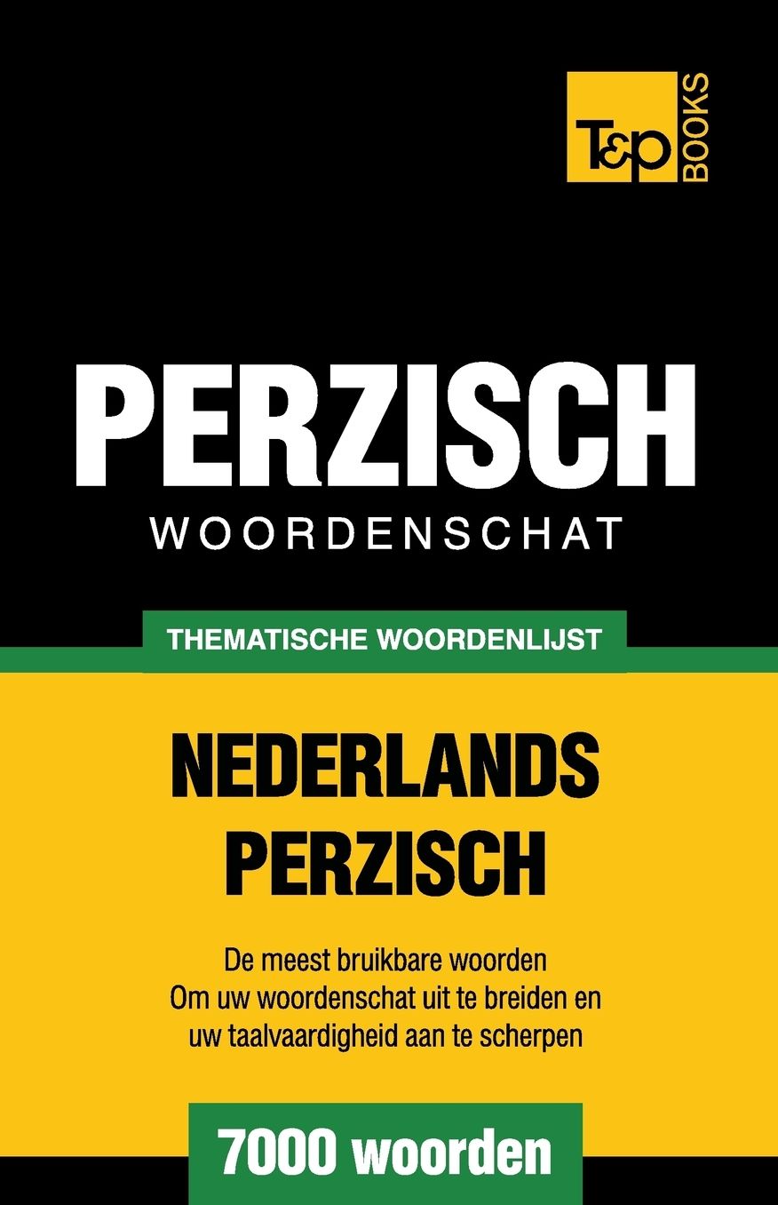 Thematische woordenschat Nederlands-Perzisch - 7000 woorden