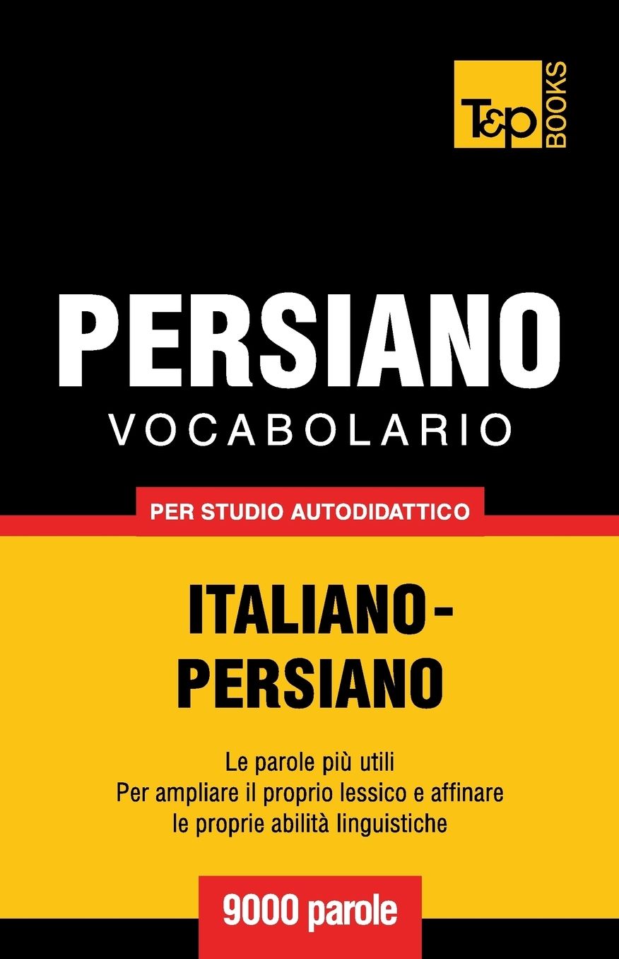 Vocabolario Italiano-Persiano per studio autodidattico - 9000 parole