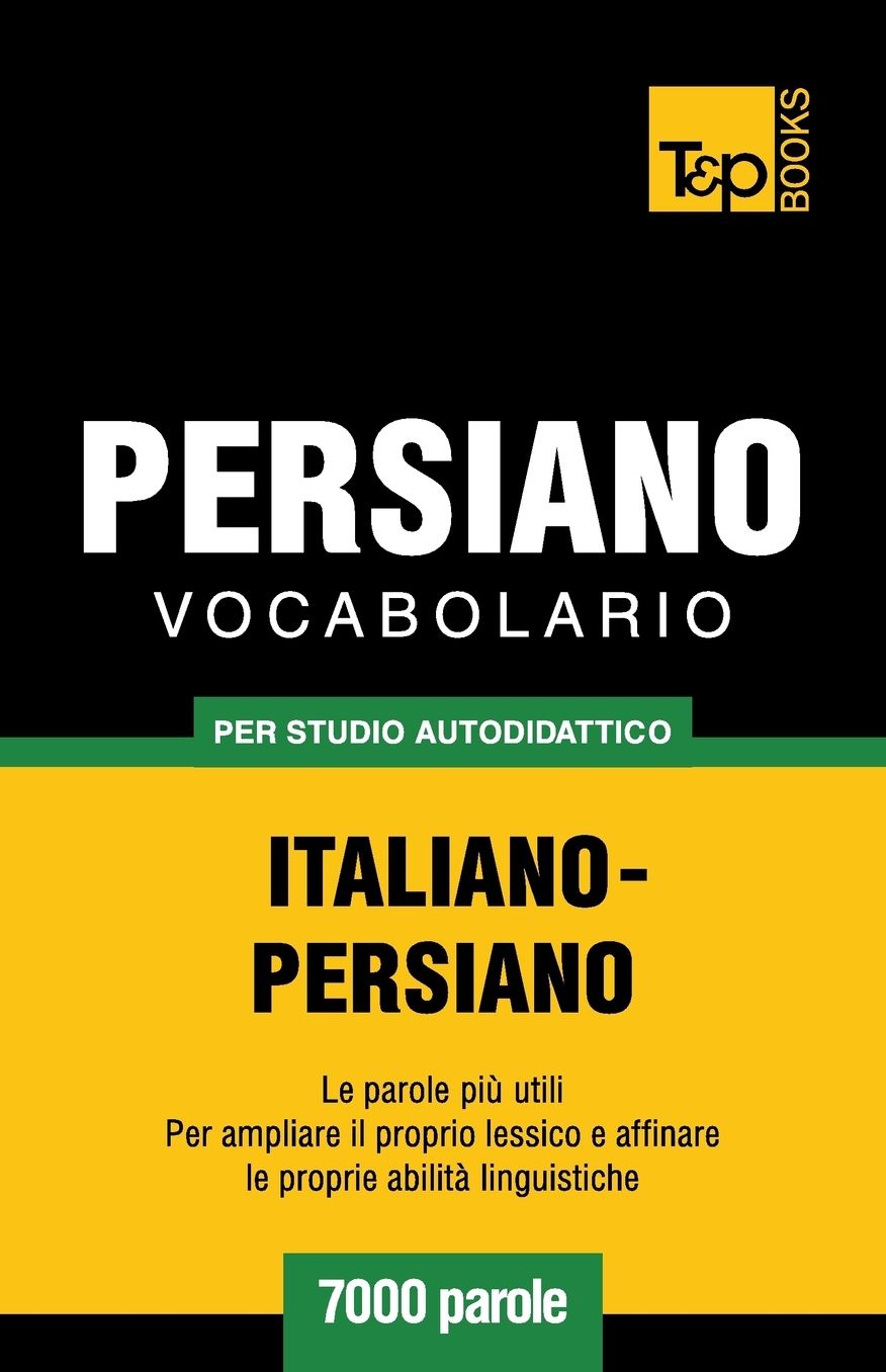Vocabolario Italiano-Persiano per studio autodidattico - 7000 parole