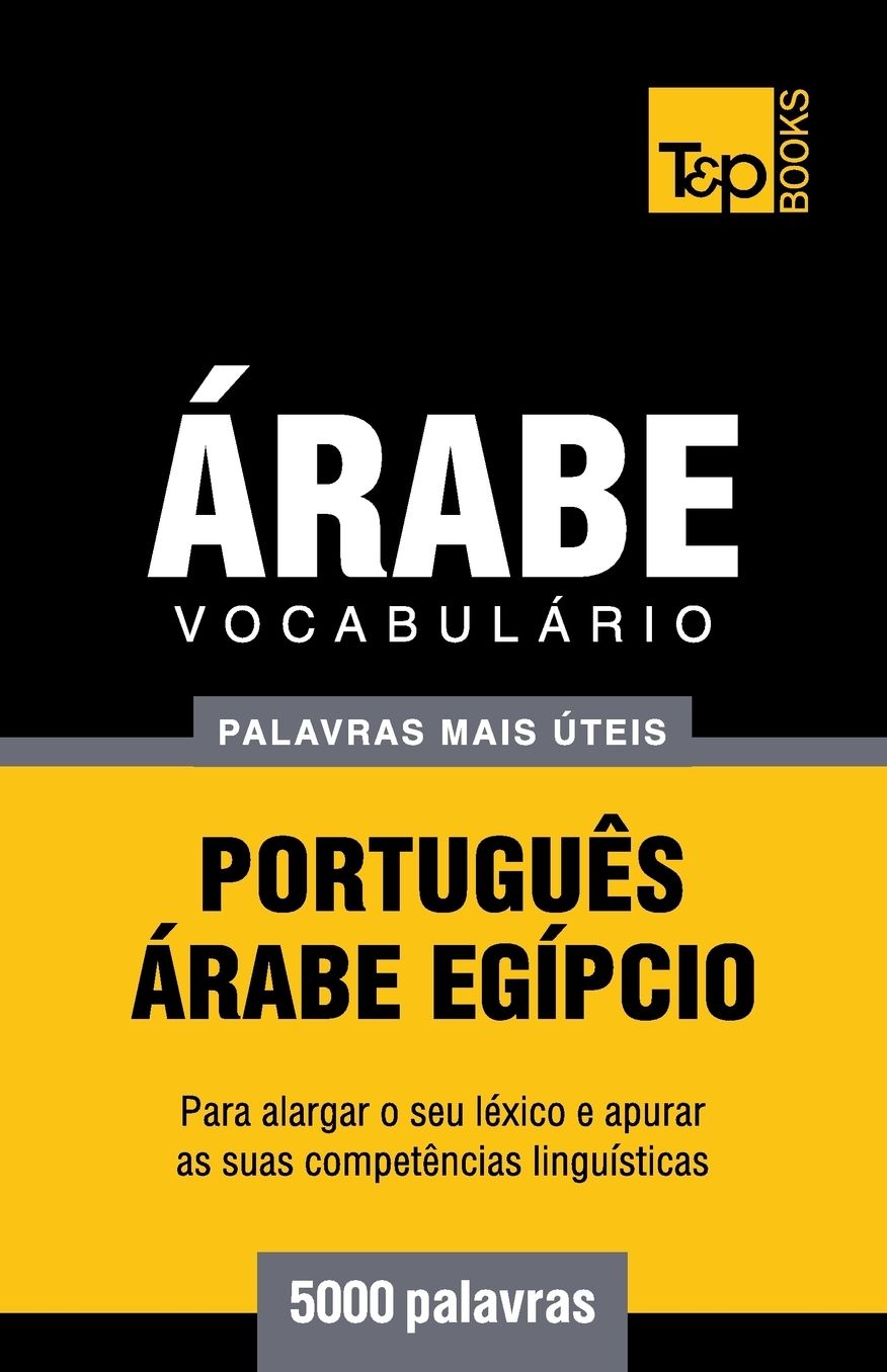 Vocabulário Português-Árabe Egípcio - 5000 palavras mais úteis
