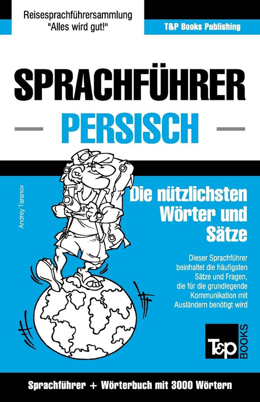 Sprachführer Deutsch-Persisch und thematischer Wortschatz mit 3000 Wörtern