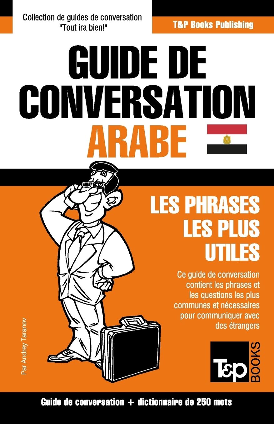 Guide de conversation Français-Arabe égyptien et mini dictionnaire de 250 mots