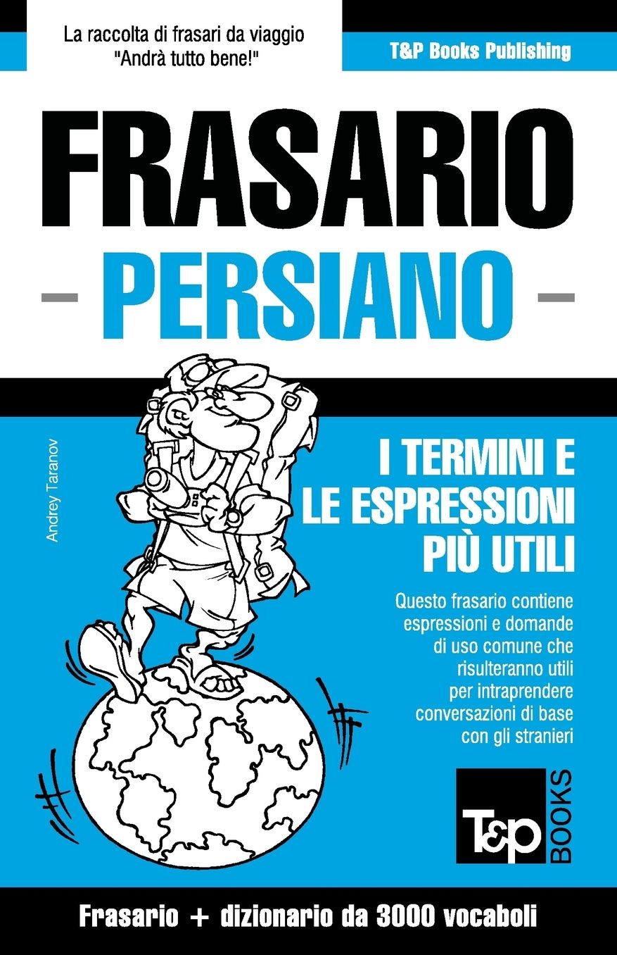 Frasario Italiano-Persiano e vocabolario tematico da 3000 vocaboli