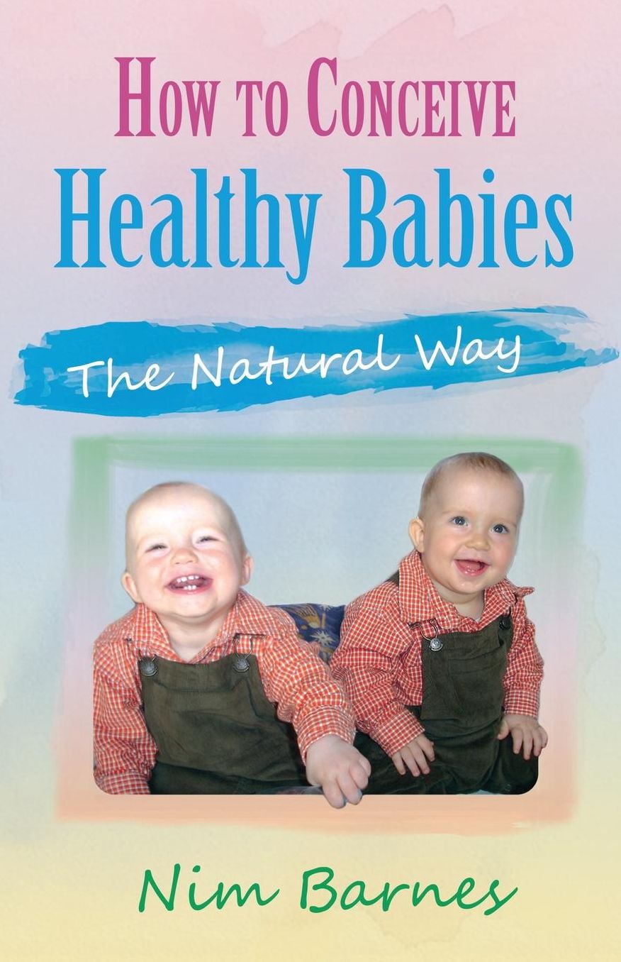 How to Conceive Healthy Babies: The Natural Way