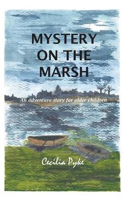 Mystery on the Marsh: An adventure story for older children