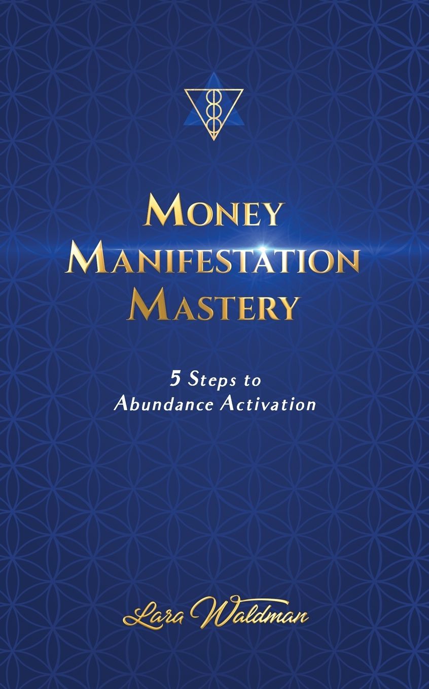 Money Manifestation Mastery: 5 Steps To Abundance Activation