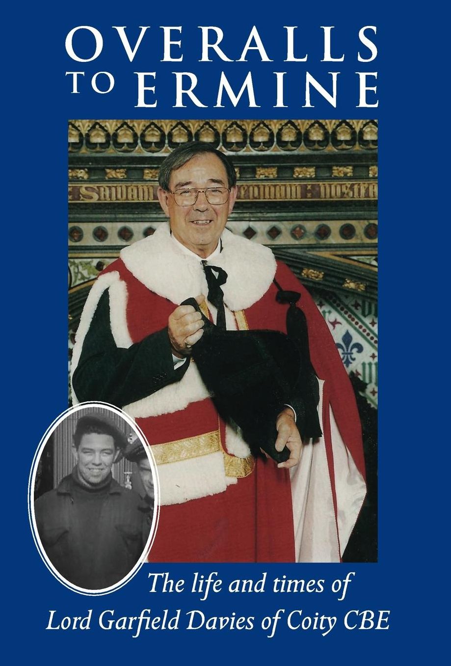 Overalls to Ermine: The life and times of Lord Garfield Davies of Coity CBE