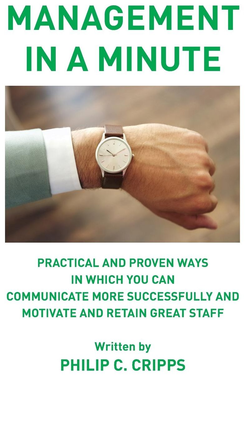 Management in a Minute: Practical and proven ways in which you can communicate more successfully and motivate and retain great staff