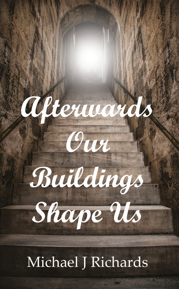 Afterwards Our Buildings Shape Us