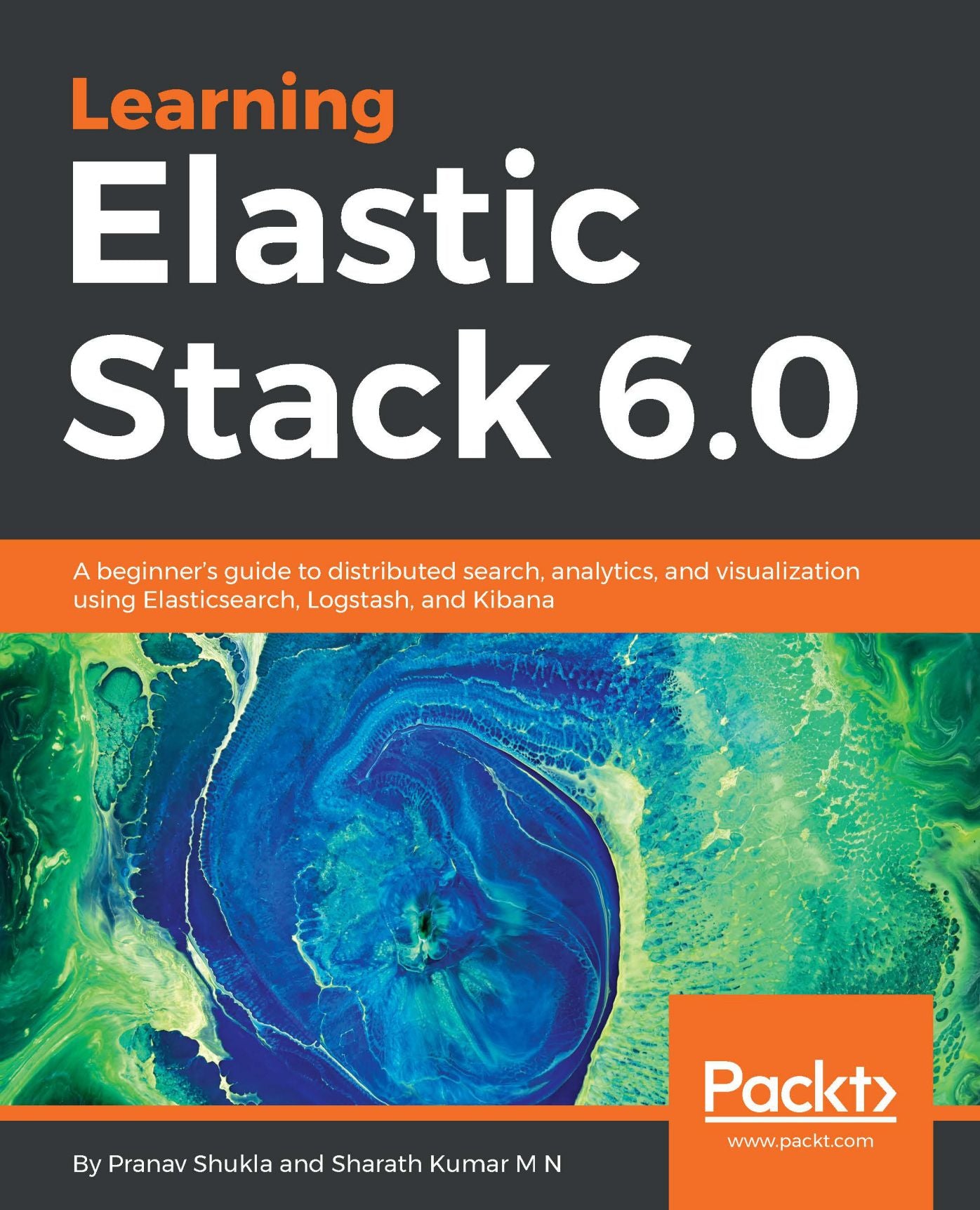 Learning Elastic Stack 6.0: A beginner's guide to distributed search, analytics, and visualization using Elasticsearch, Logstash and Kibana