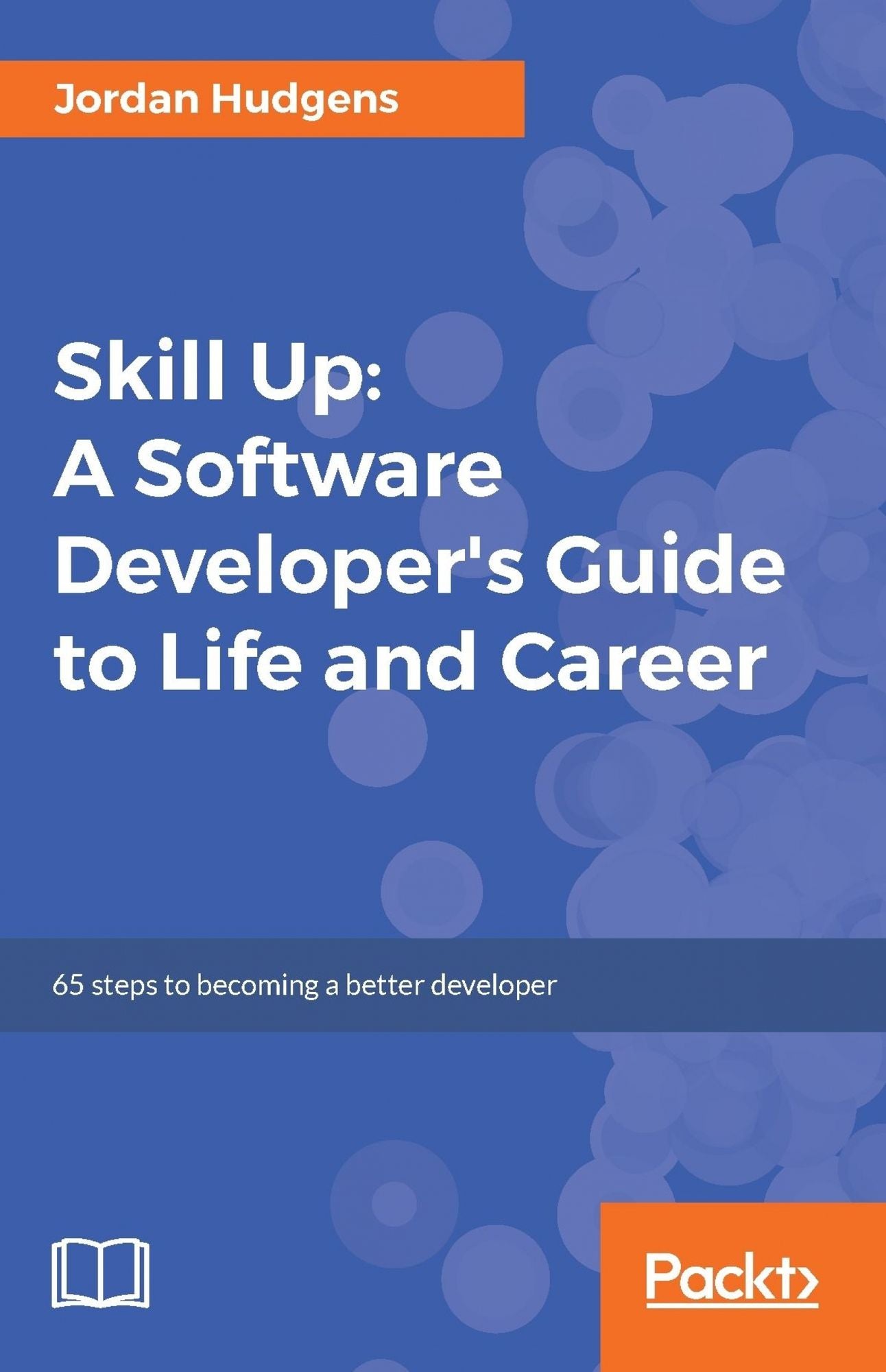 Skill Up: A Software Developer's Guide to Life and Career