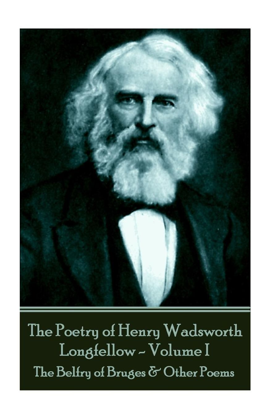 The Poetry of Henry Wadsworth Longfellow - Volume II: The Belfry of Bruges amp; Other Poems