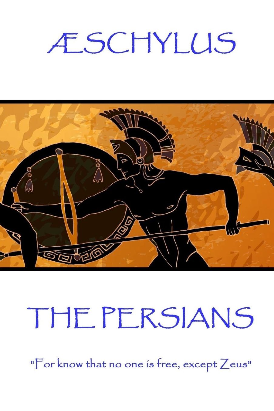 AElig;schylus - The Persians: "For know that no one is free, except Zeus"