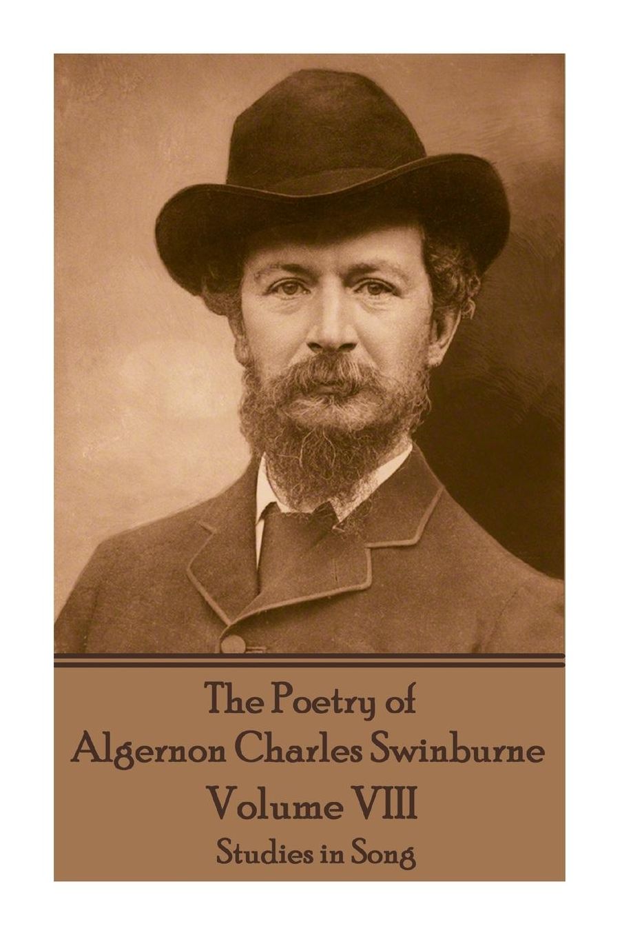 The Poetry of Algernon Charles Swinburne - Volume VIII: Studies in Song