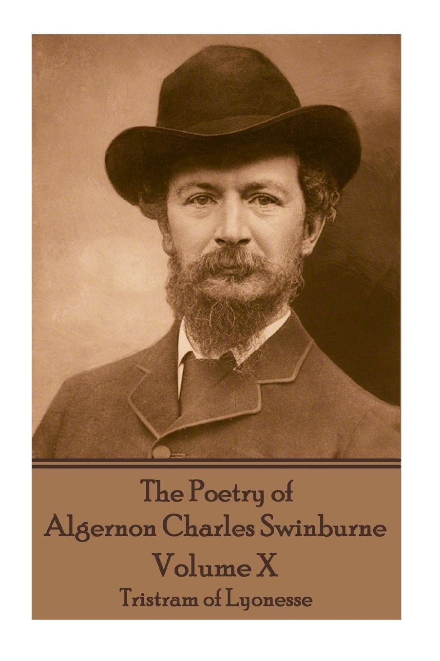 The Poetry of Algernon Charles Swinburne - Volume X: Tristram of Lyonesse