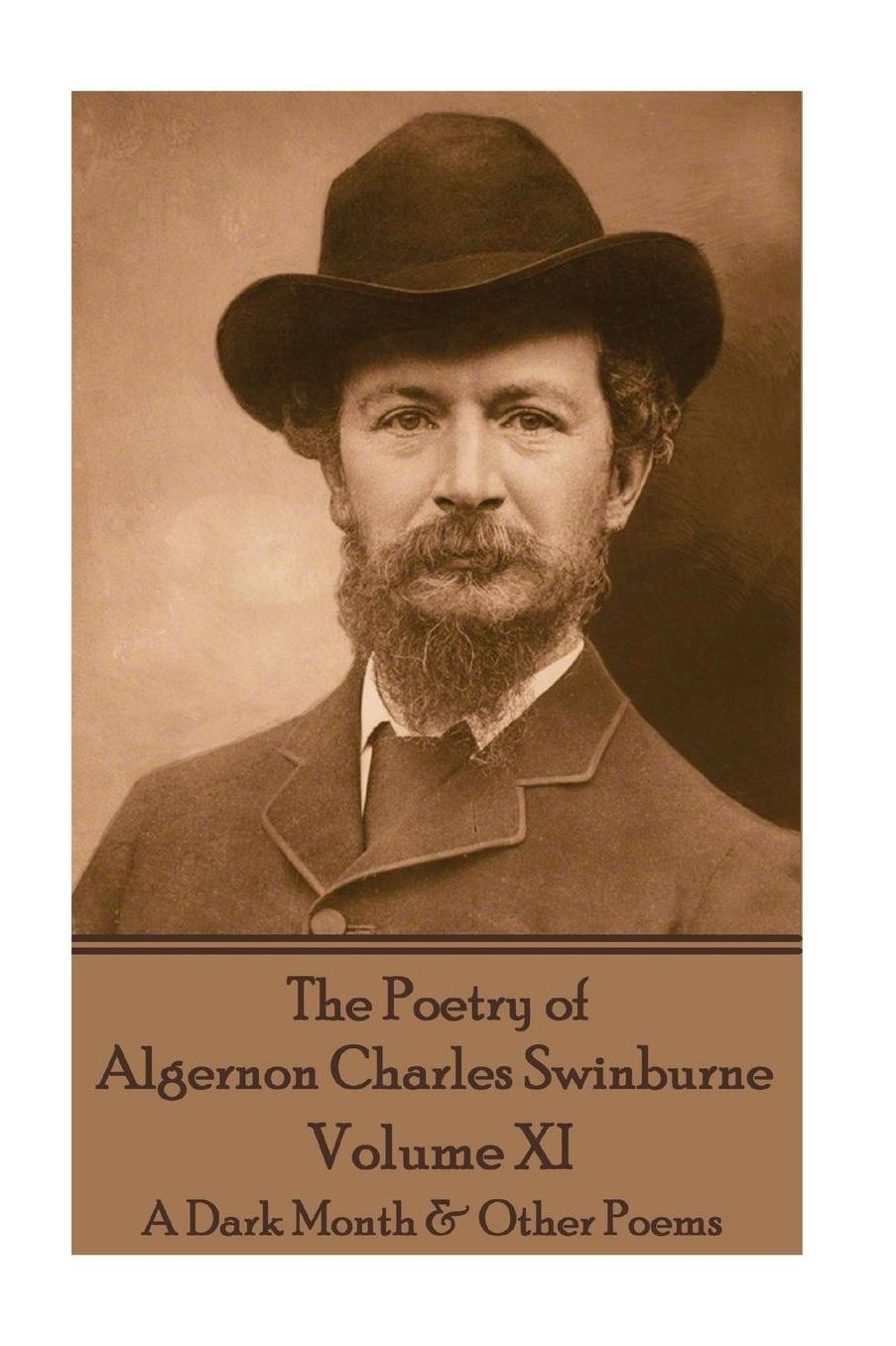The Poetry of Algernon Charles Swinburne - Volume XI: A Dark Month & Other Poems