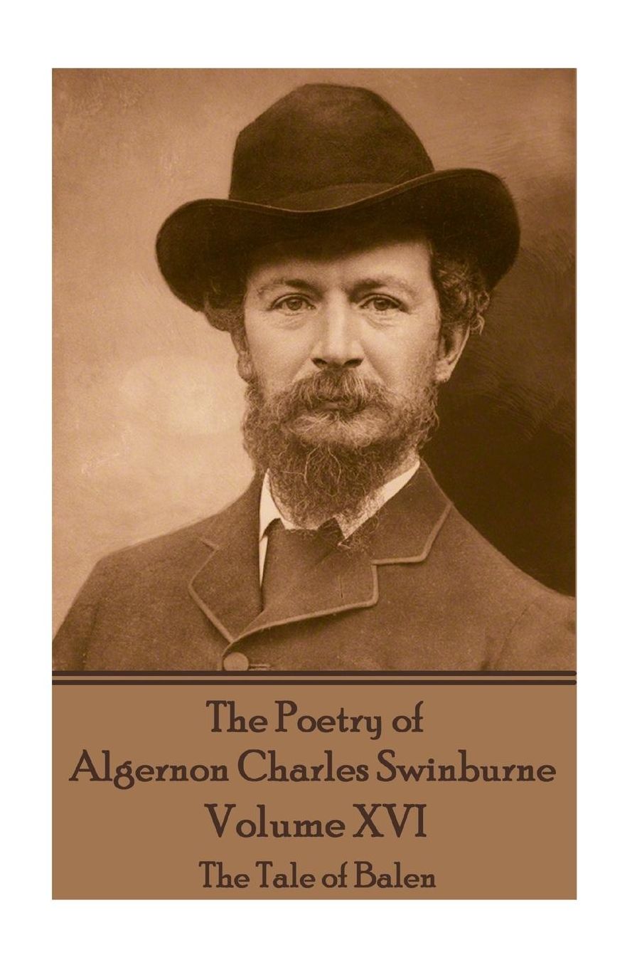 The Poetry of Algernon Charles Swinburne - Volume XVI: The Tale of Balen