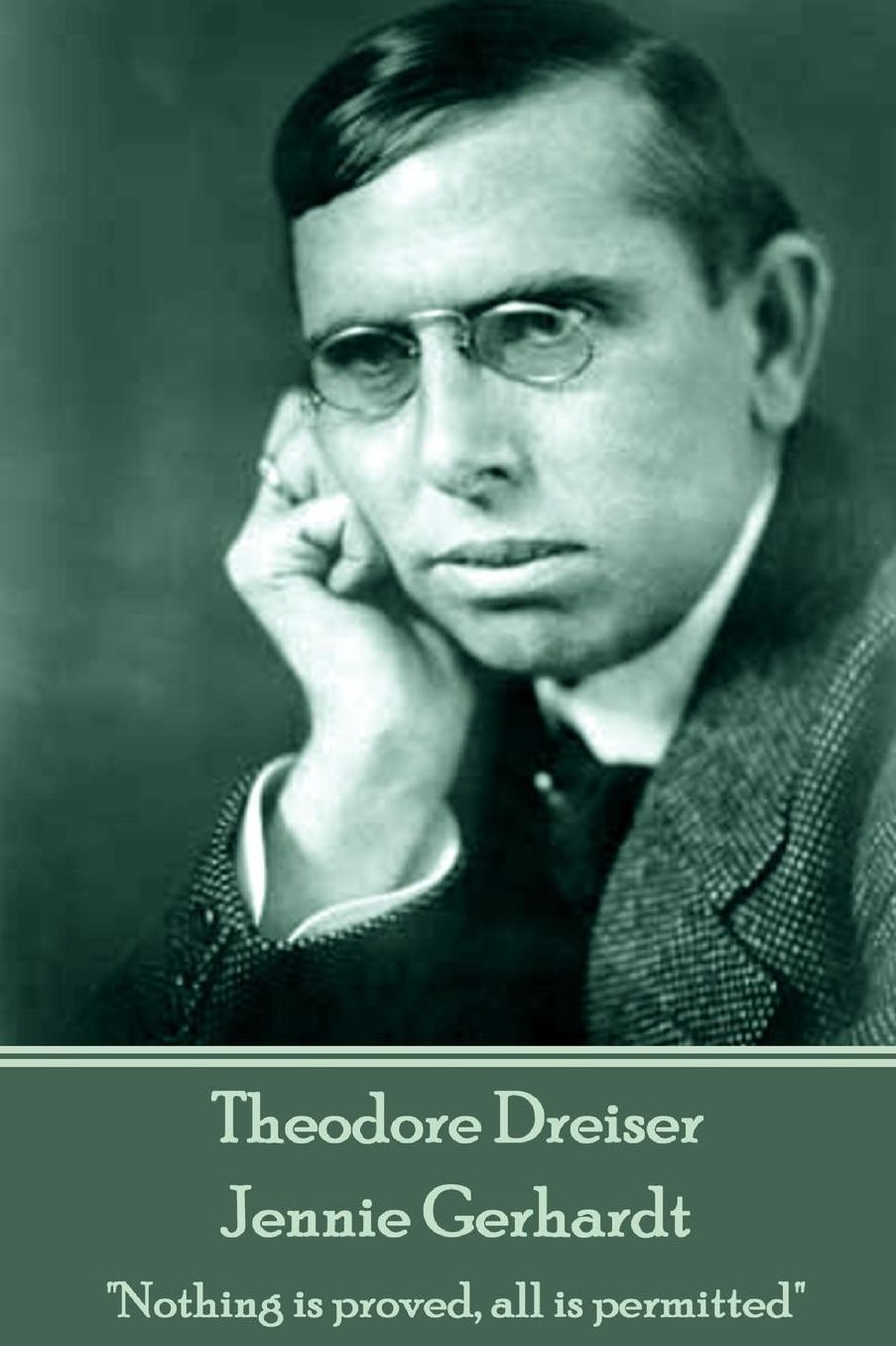 Theodore Dreiser - Jennie Gerhardt: "Nothing is proved, all is permitted"