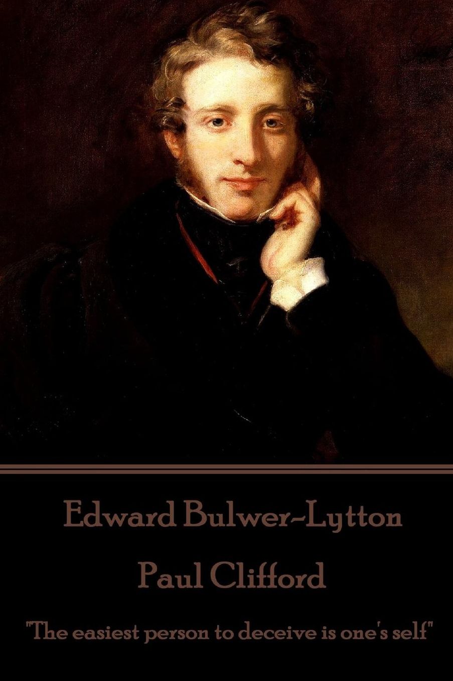 Edward Bulwer-Lytton - Paul Clifford: "The easiest person to deceive is one's self"