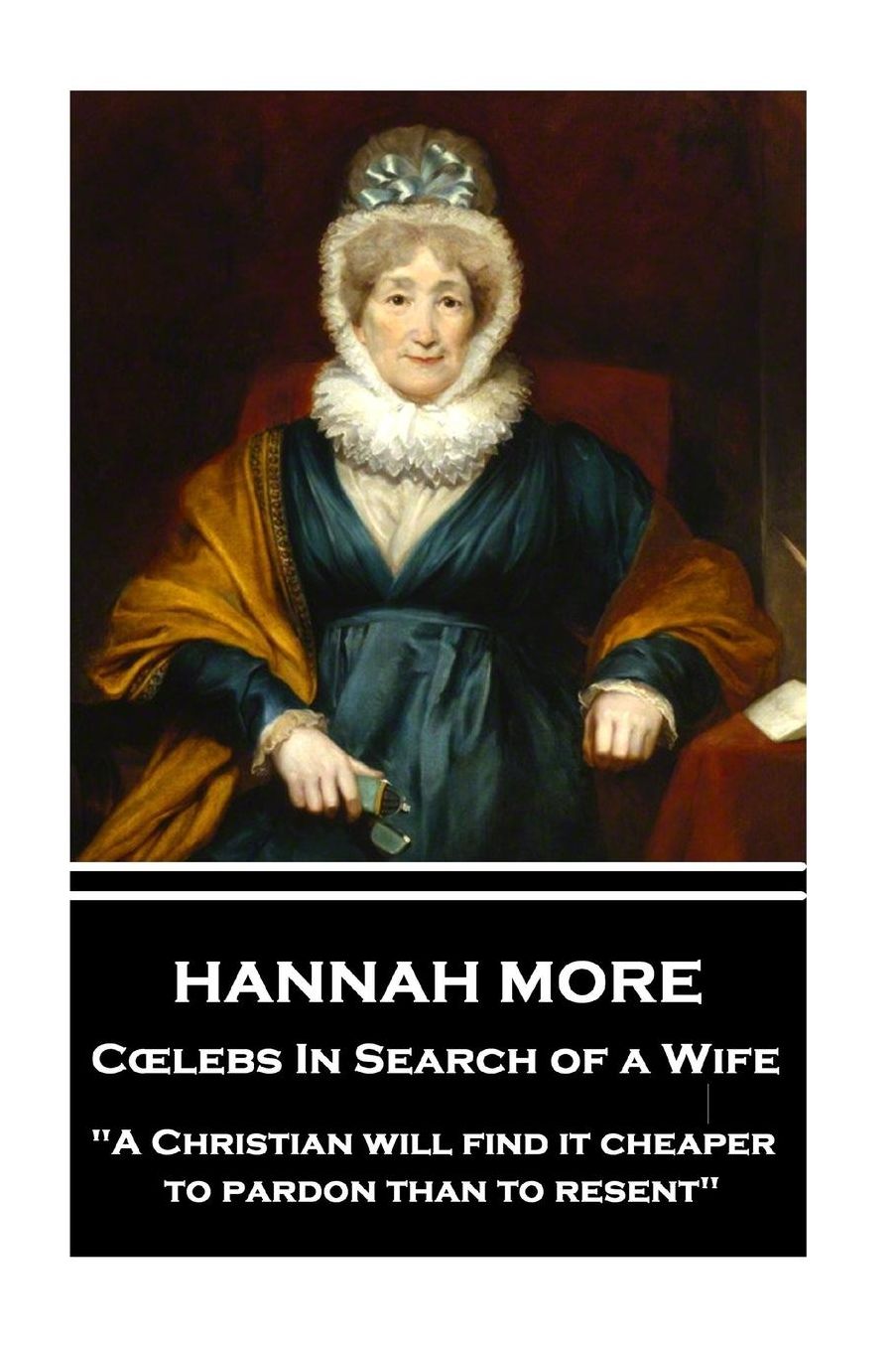 Hannah More - Celebs In Search of a Wife: "A Christian will find it cheaper to pardon than to resent"
