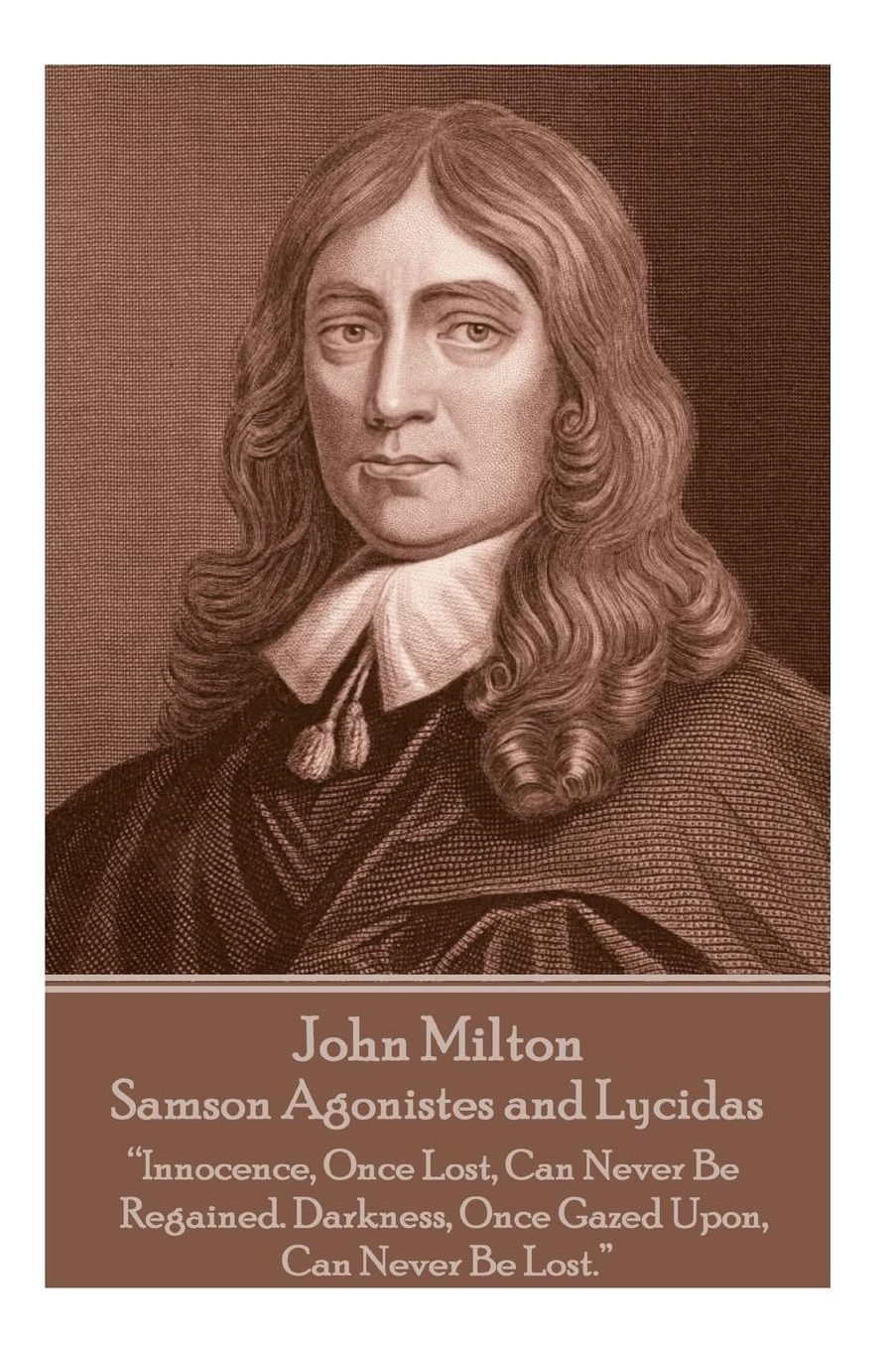 John Milton - Samson Agonistes and Lycidas: "The mind is its own place, and in itself can make a heaven of a hell, a hell of heaven"