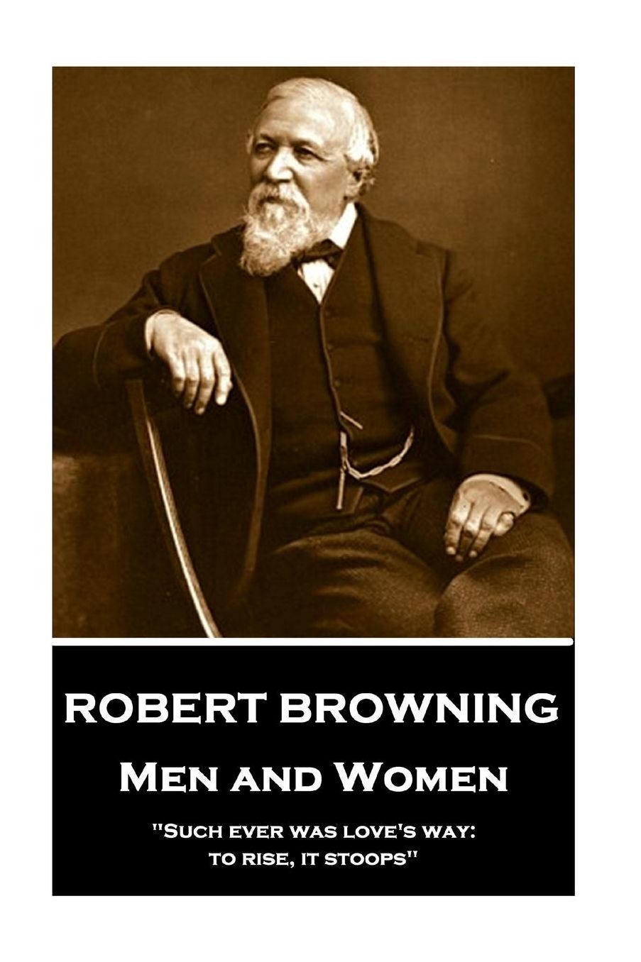 Robert Browning - Men and Women: "Such Ever Was Love's Way: To Rise, It Stoops"
