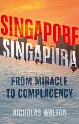 Singapore, Singapura: From Miracle to Complacency