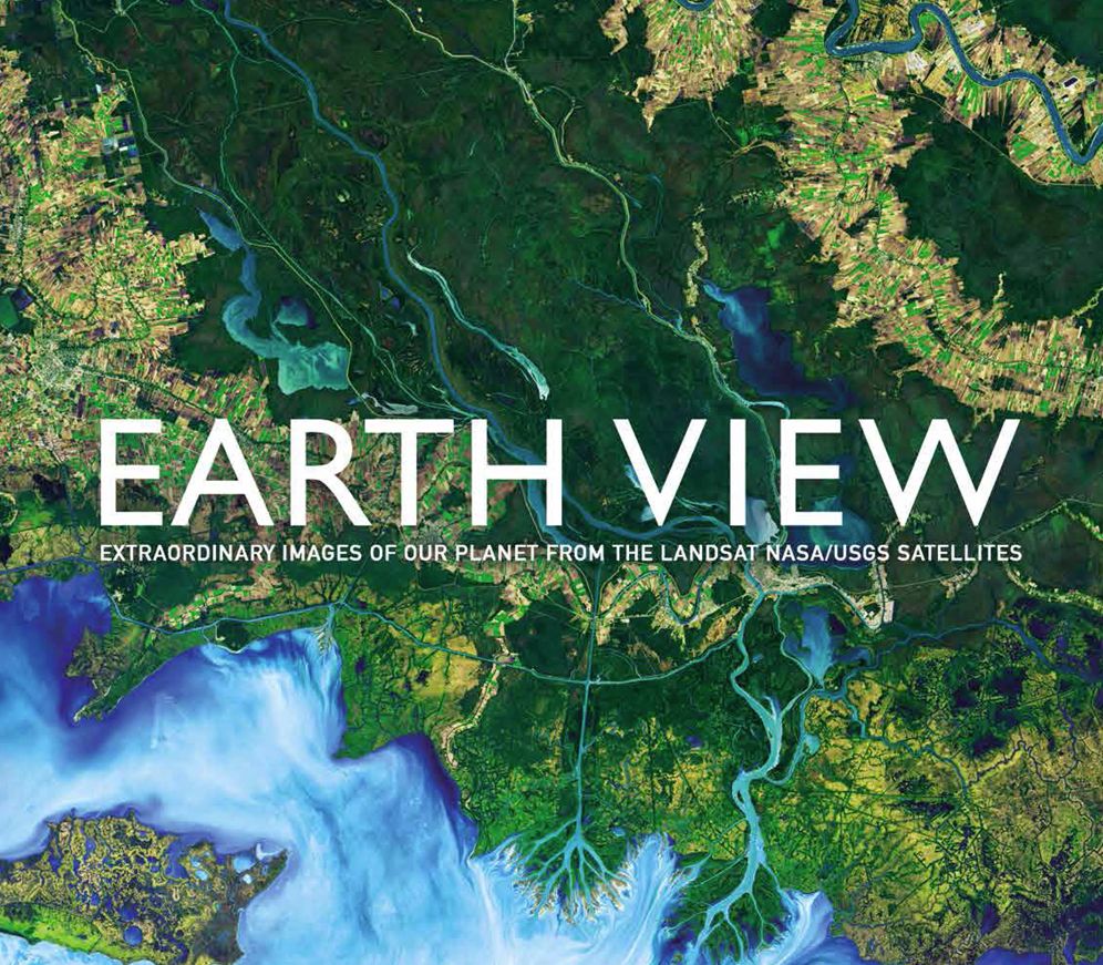 Earth View: Extraordinary Images of Our Planet from the Landsat Nasa/Usgs Satellites