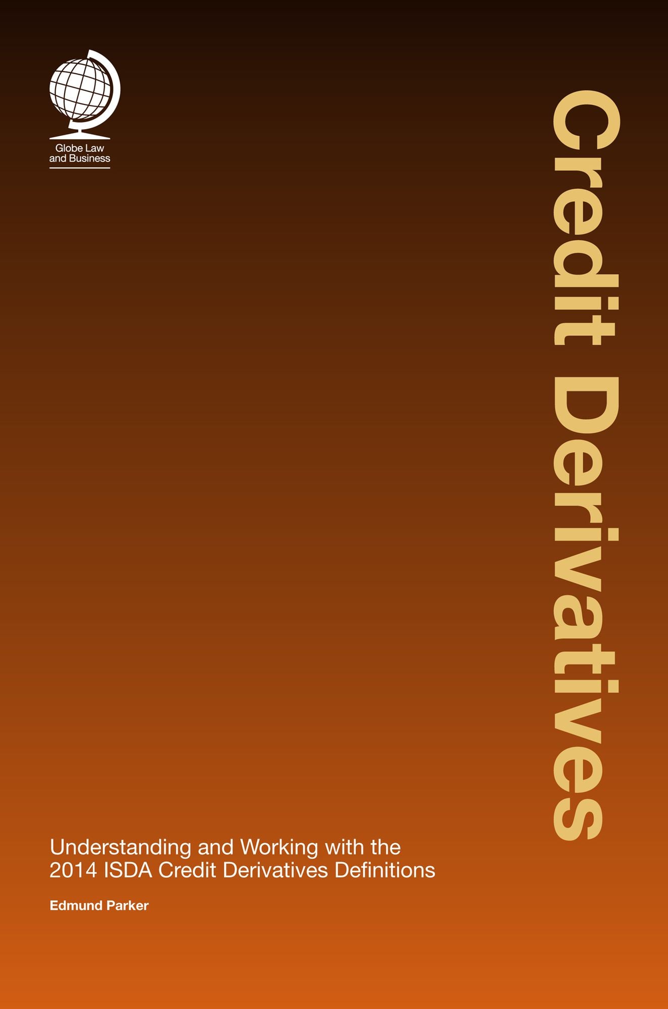 Credit Derivatives: Understanding and Working with the 2014 ISDA Credit Derivatives Definitions