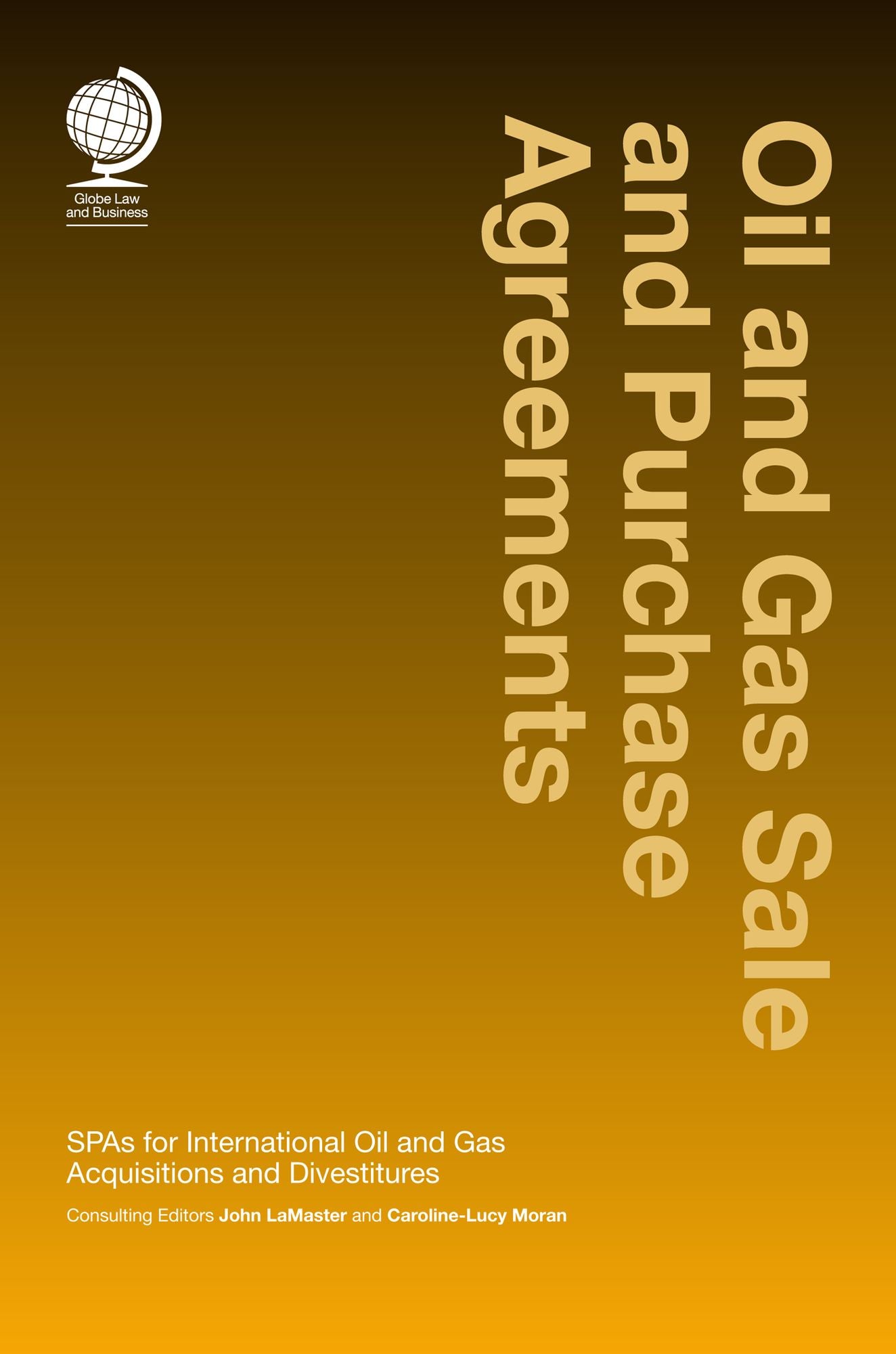 Oil and Gas Sale and Purchase Agreements: SPAs for International Oil and Gas Acquisitions and Divestitures