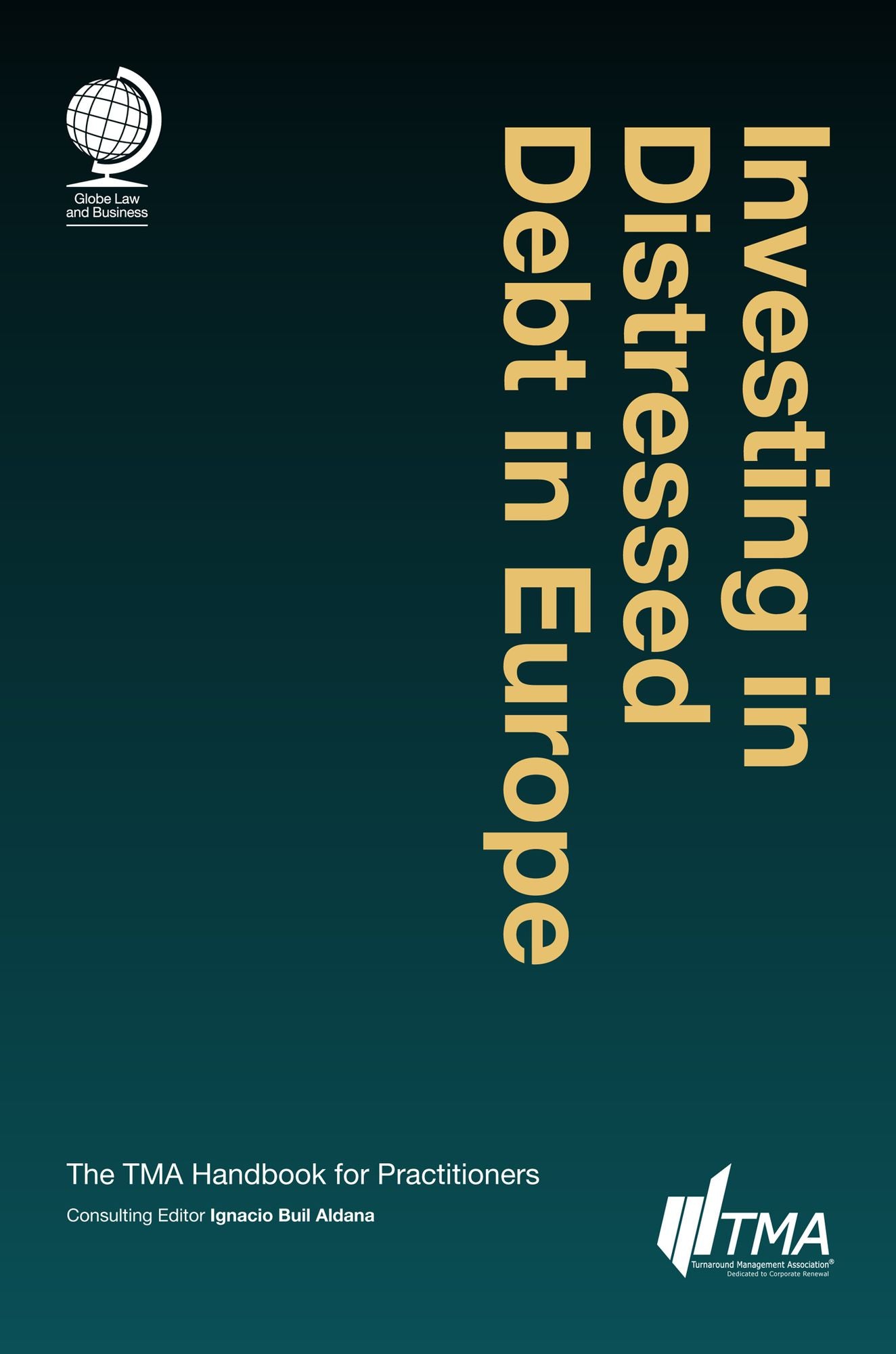 Investing in Distressed Debt in Europe: The TMA Handbook for Practitioners