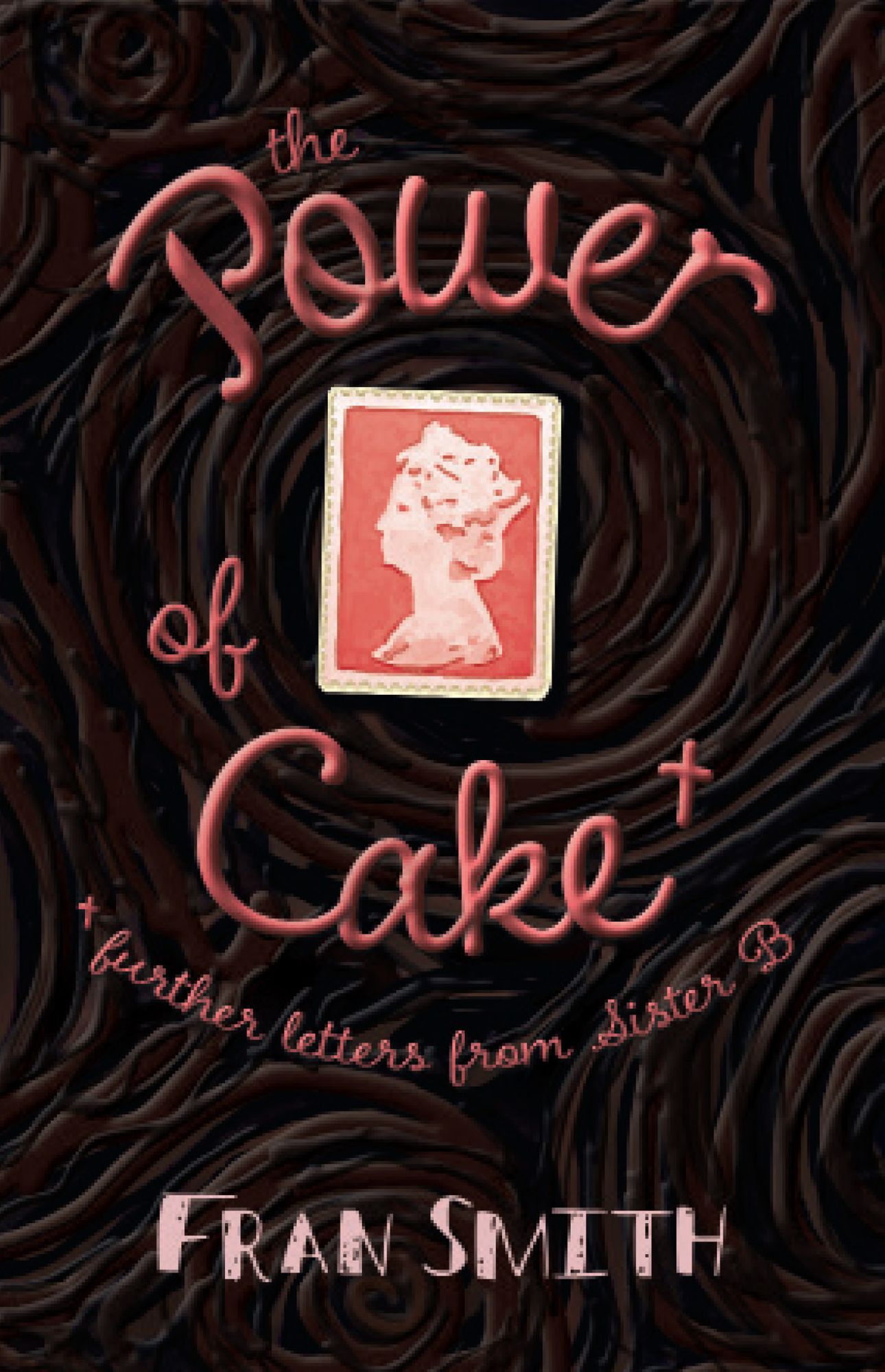 The Power of Cake: Further Letters from Sister B