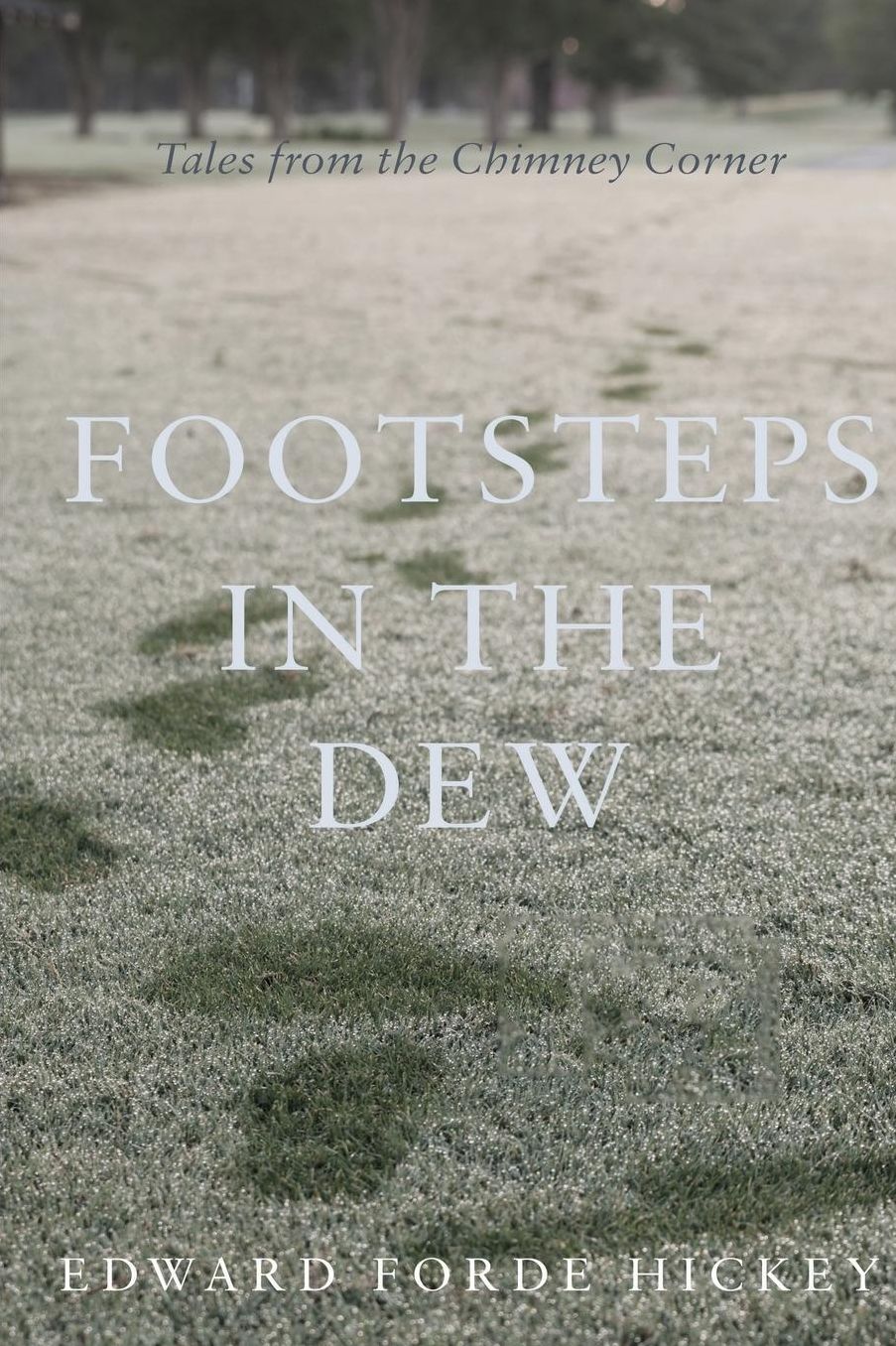 Footsteps in the Dew: Tales from the chimney corner