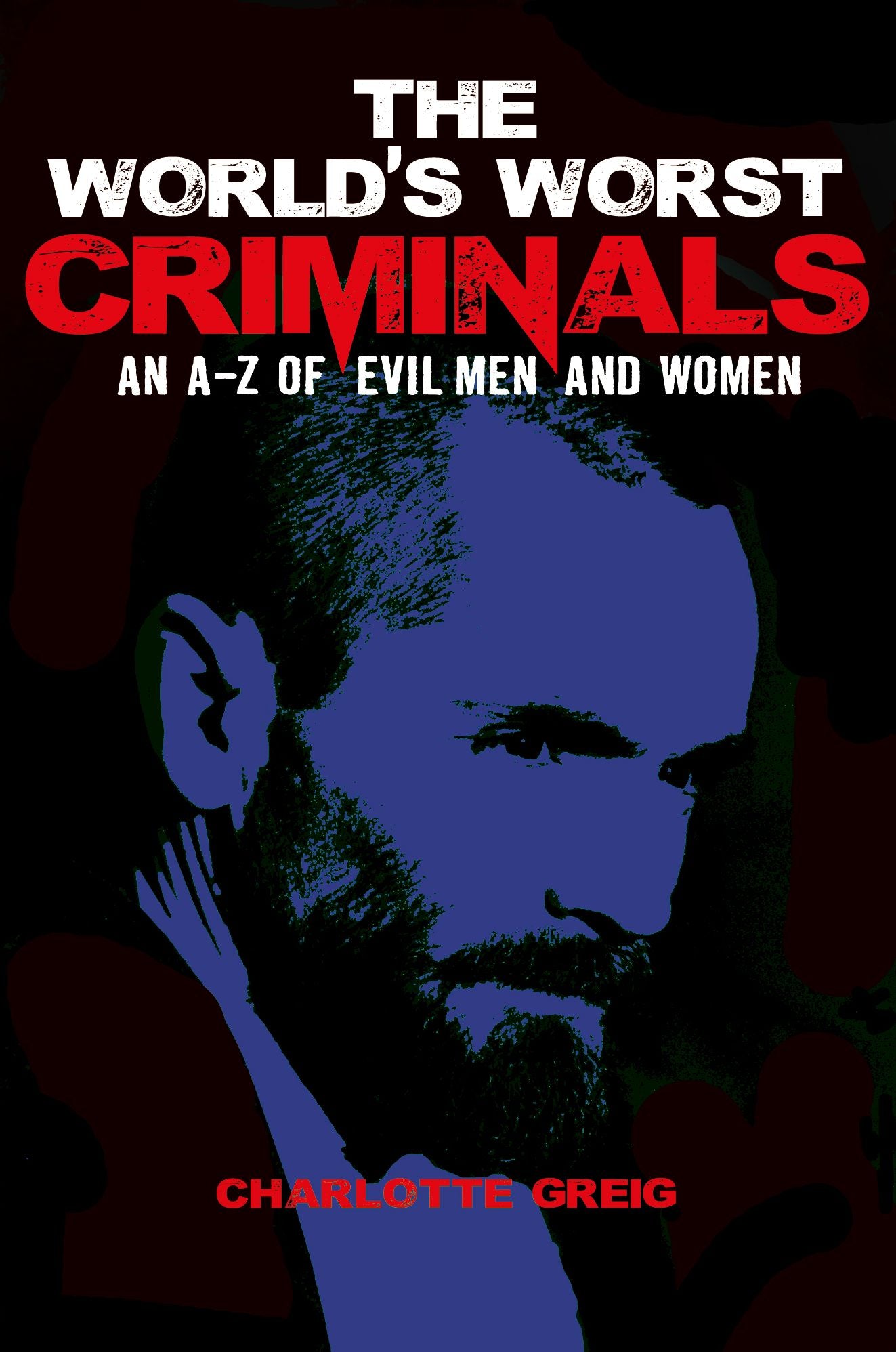 The World's Worst Criminals
