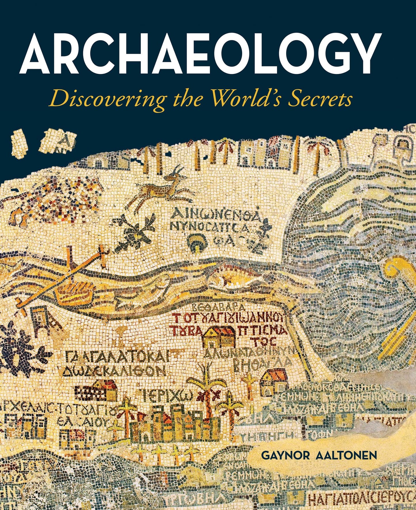 Archaeology: Discovering the World's Secrets