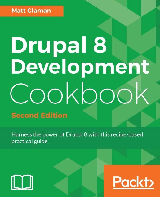 Drupal 8 Development Cookbook - Second Edition