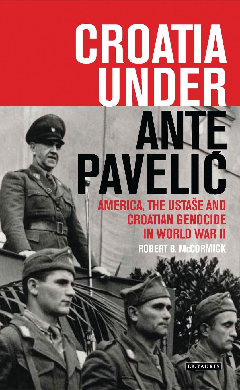 Croatia Under Ante Paveli?: America, the Ustase and Croatian Genocide in World War II