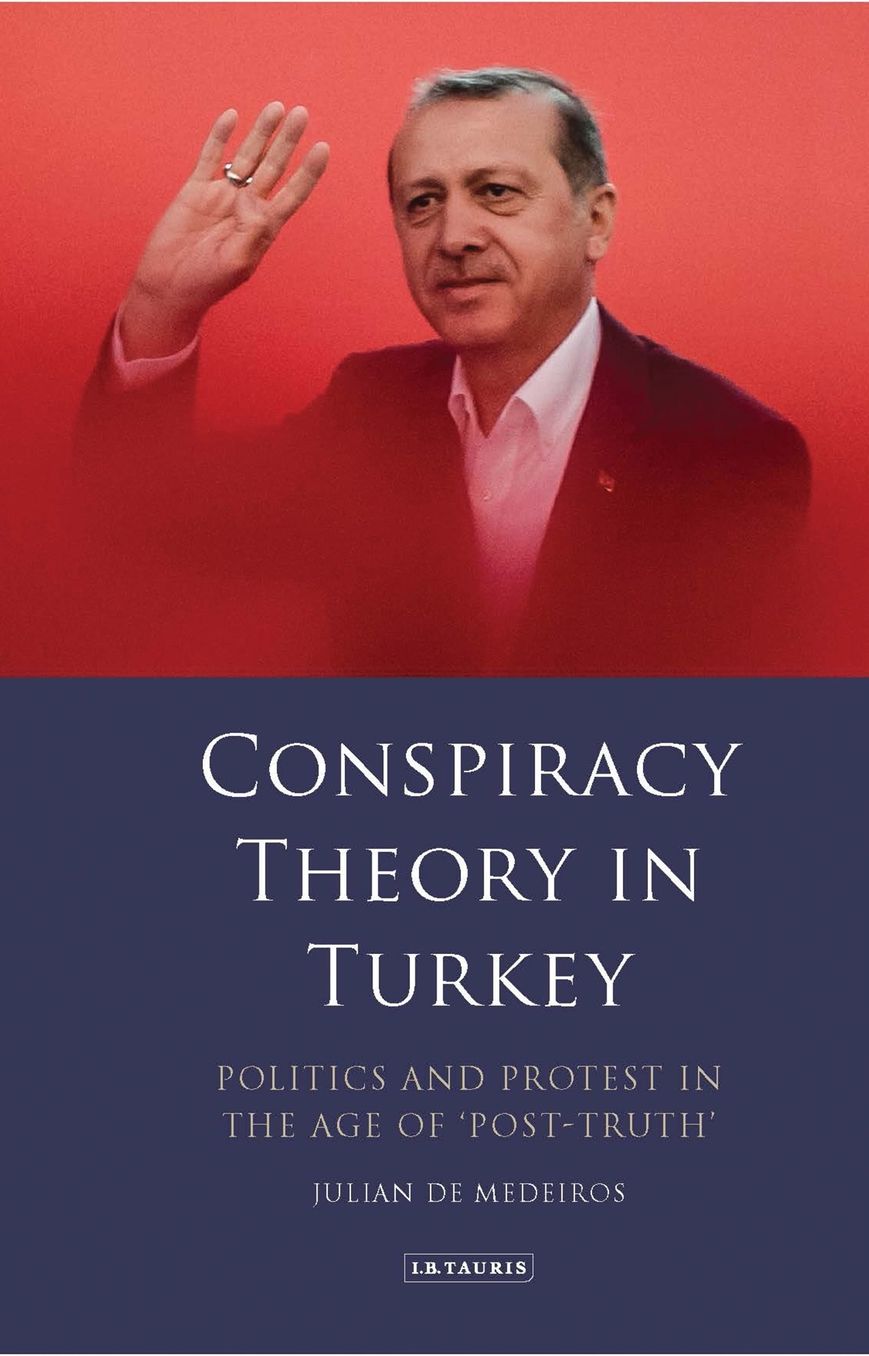 Conspiracy Theory in Turkey: Democracy, Protest and the Modern State