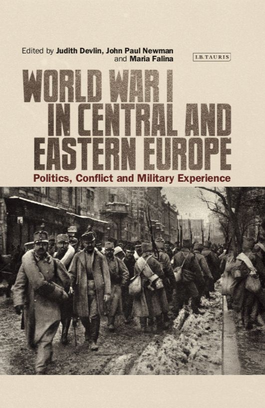 World War I in Central and Eastern Europe: Politics, Conflict and Military Experience