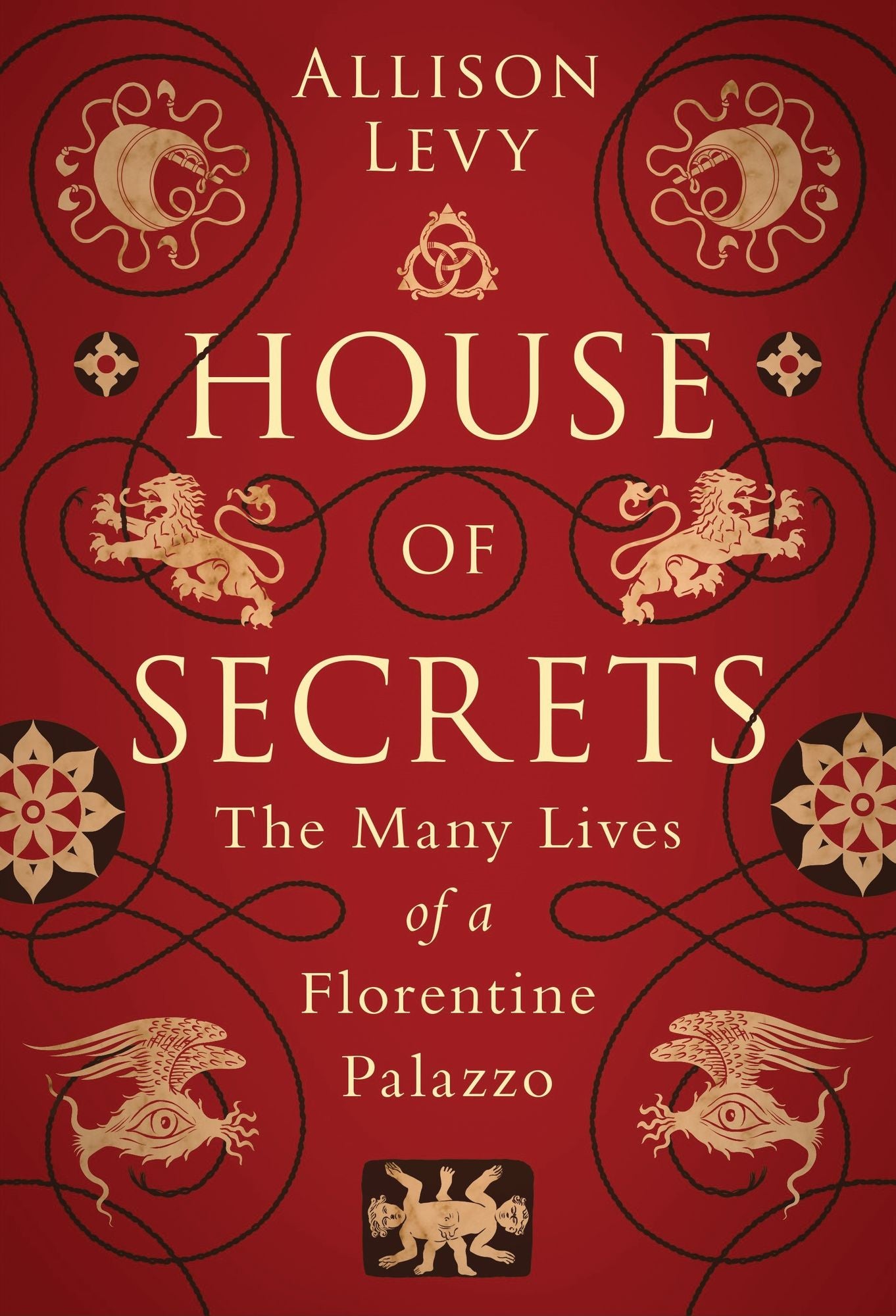 House of Secrets : The Many Lives of a Florentine Palazzo
