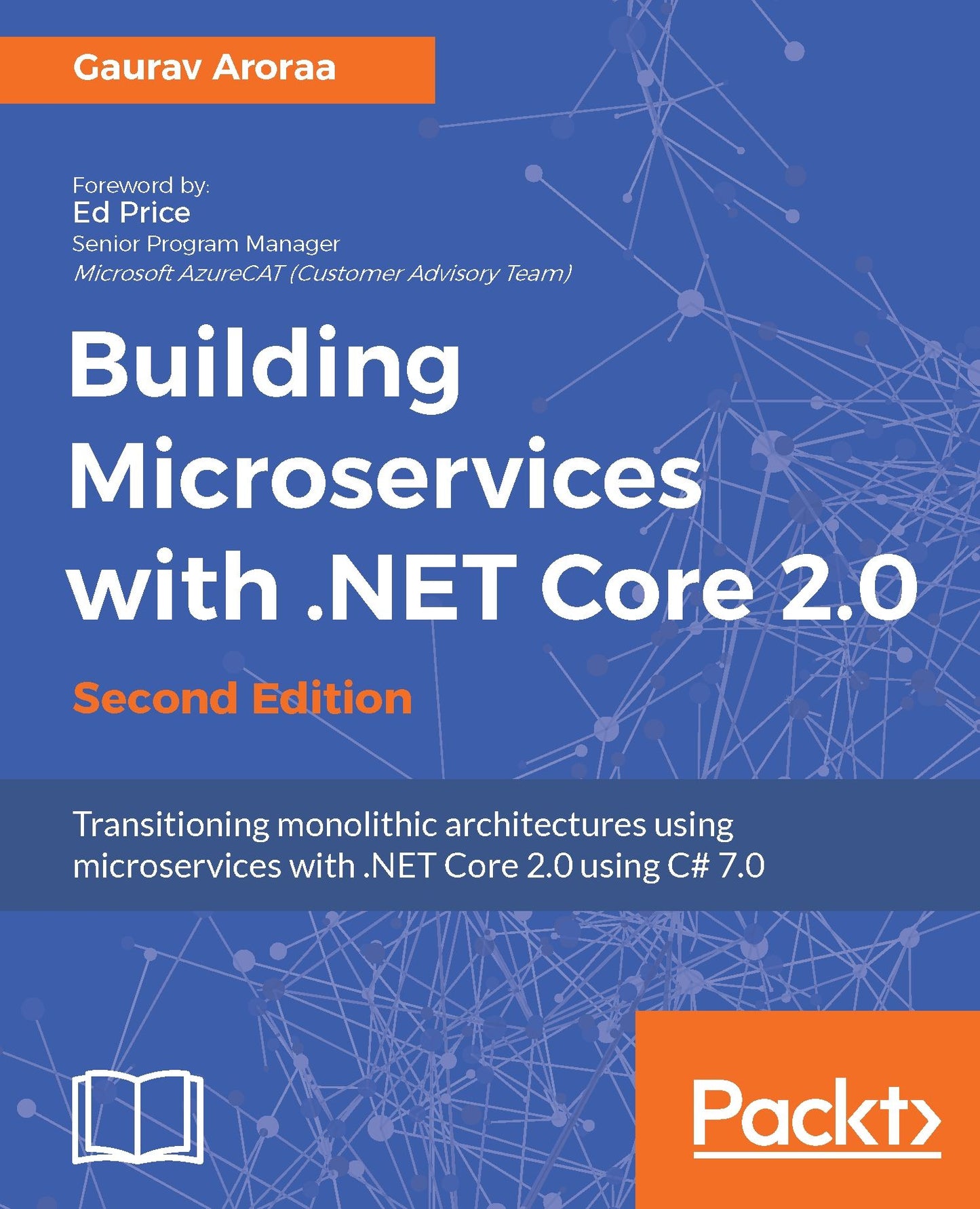 Building Microservices with .NET Core 2.0: Transitioning monolithic architectures using microservices with .NET Core 2.0 using C# 7.0